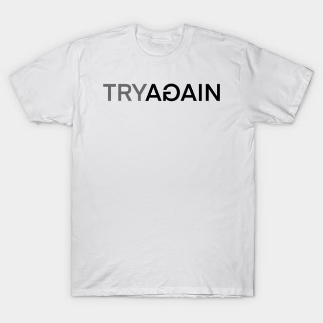 Try Again T-Shirt by SAN ART STUDIO 